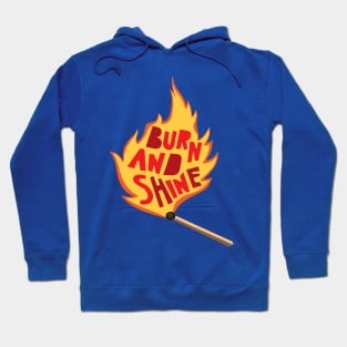 burn and shine Hoodie